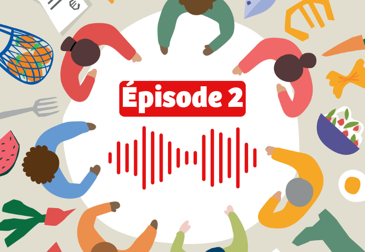 Épisode 2 du podcast « L’injuste prix de notre alimentation »